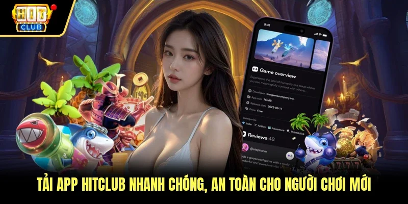 Tải App Hitclub Nhanh Chóng, An Toàn Cho Người Chơi Mới