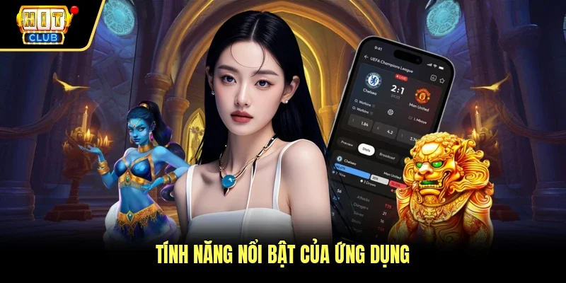 Tính năng nổi bật của ứng dụng